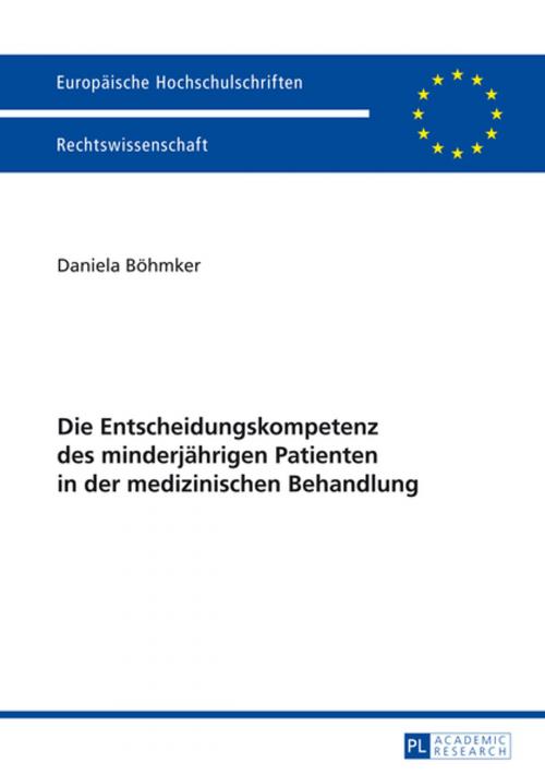 Cover of the book Die Entscheidungskompetenz des minderjaehrigen Patienten in der medizinischen Behandlung by Daniela Böhmker, Peter Lang