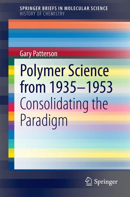 Cover of the book Polymer Science from 1935-1953 by Gary Patterson, Springer Berlin Heidelberg