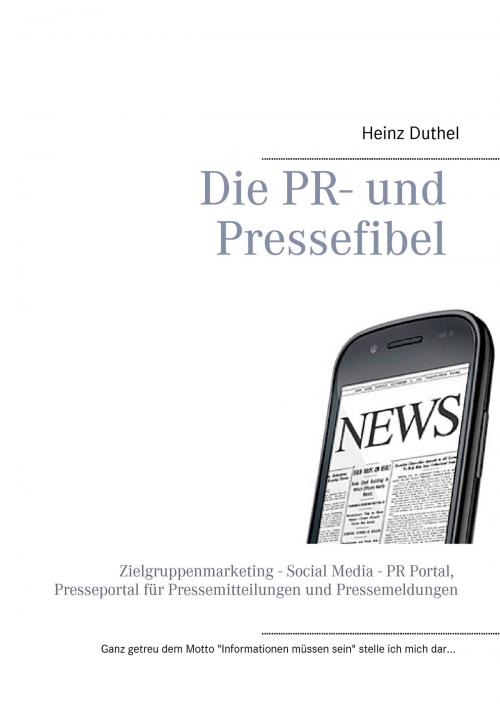 Cover of the book Die PR- und Pressefibel by Heinz Duthel, Books on Demand