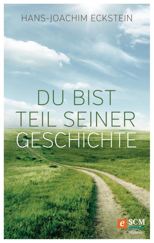 Cover of the book Du bist Teil seiner Geschichte by Hans-Joachim Eckstein, SCM Hänssler