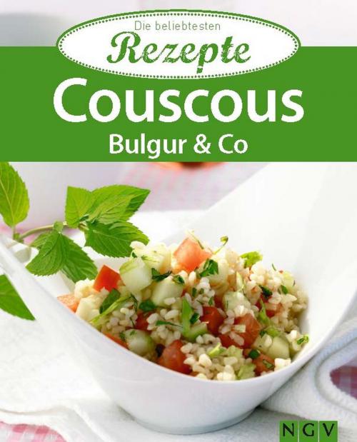 Cover of the book Couscous, Bulgur & Co. by , Naumann & Göbel Verlag