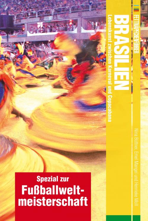 Cover of the book Fettnäpfchenführer Brasilien - Spezial zur Fußballweltmeisterschaft by Nina Büttner, Emel Mangel, Henrieke Moll, Conbook Verlag