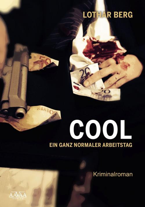 Cover of the book COOL - Ein ganz normaler Arbeitstag by Lothar Berg, AAVAA Verlag