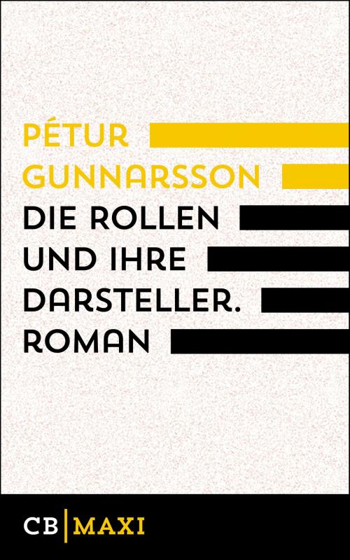 Cover of the book Die Rollen und ihre Darsteller. Roman by Pétur Gunnarsson, CULTurBOOKS