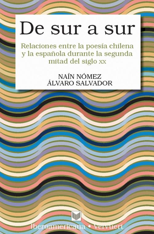 Cover of the book De sur a sur by Naín Nómez, Álvaro Salvador, Iberoamericana Editorial Vervuert