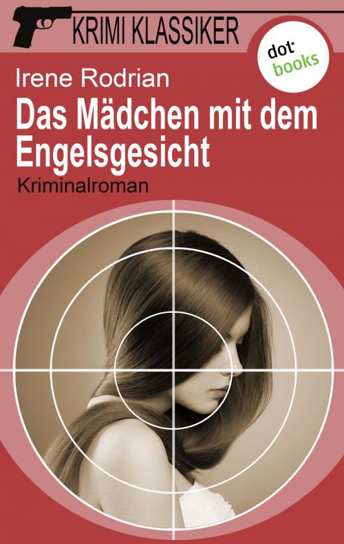 Cover of the book Krimi-Klassiker - Band 11: Das Mädchen mit dem Engelsgesicht by Irene Rodrian, dotbooks GmbH