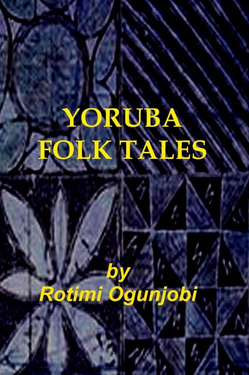 Cover of the book Yoruba Folk Tales by Rotimi Ogunjobi, xceedia publishing