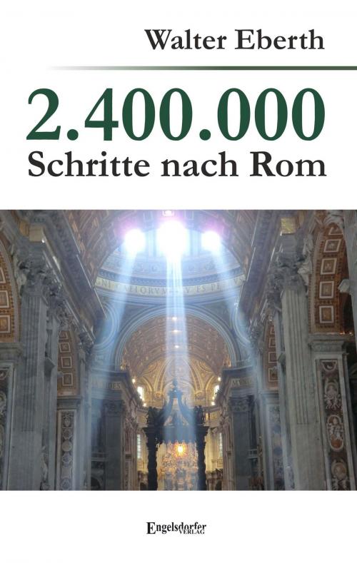 Cover of the book 2.400.000 Schritte nach Rom by Walter Eberth, Engelsdorfer Verlag