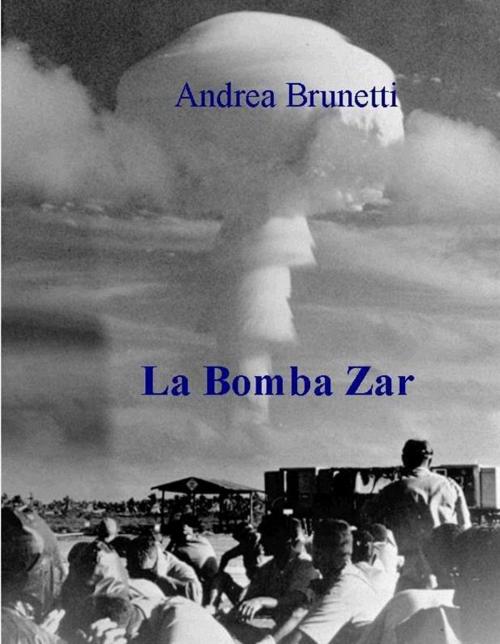 Cover of the book La bomba Zar by Andrea Brunetti, Andrea Brunetti