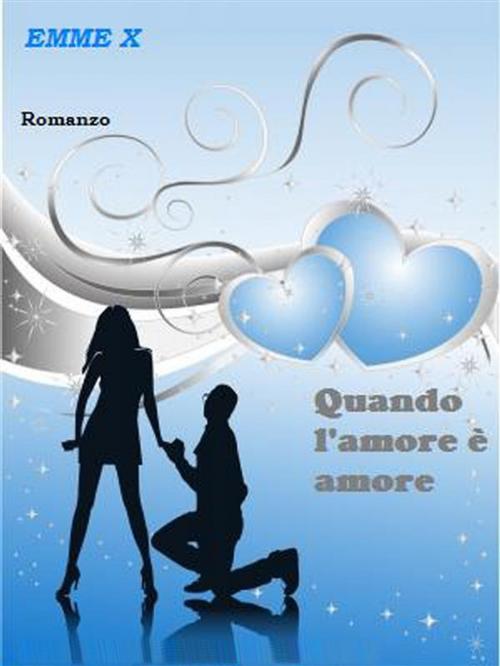 Cover of the book Quando l'amore è amore by Emme X, Emme X
