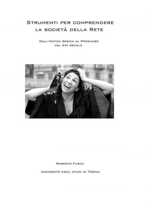 Cover of the book Strumenti per comprendere la società della Rete. Dall'Antica Grecia al Prosumer. by Roberto Fusco, Roberto Fusco