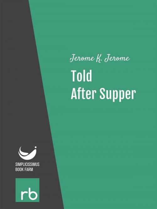 Cover of the book Told After Supper (Audio-eBook) by Jerome, K. Jerome, ReadBeyond