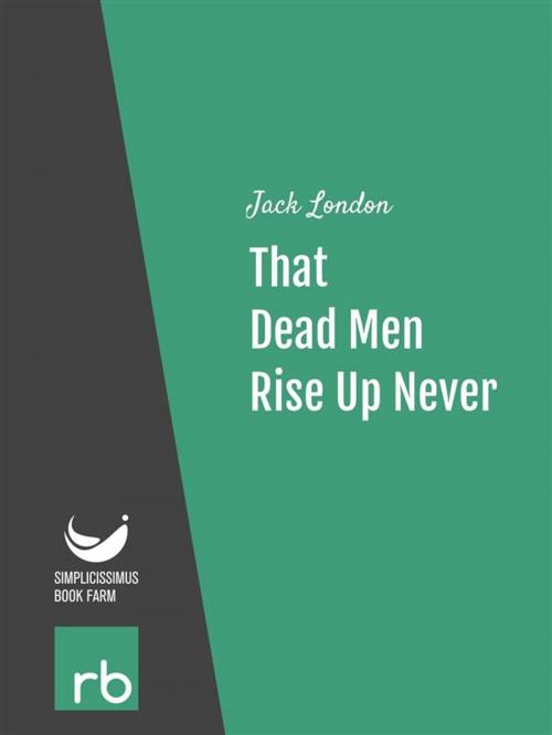 Cover of the book That Dead Men Rise Up Never (Audio-eBook) by London, Jack, ReadBeyond