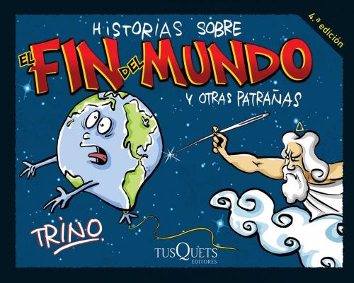 Cover of the book Historias sobre el fin del mundo y otras patrañas by Trino, Grupo Planeta - México