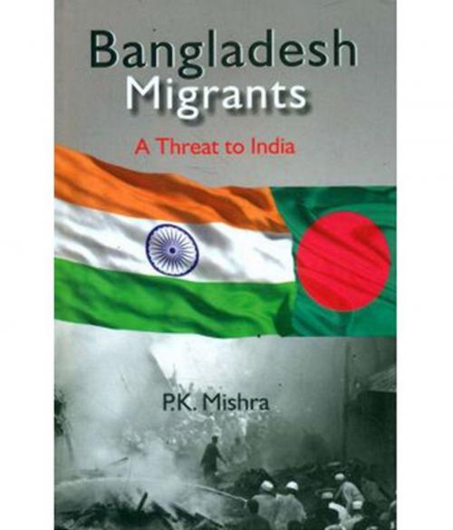 Cover of the book Bangladesh Migrants by P. K. Mishra, Gyan Publishing House