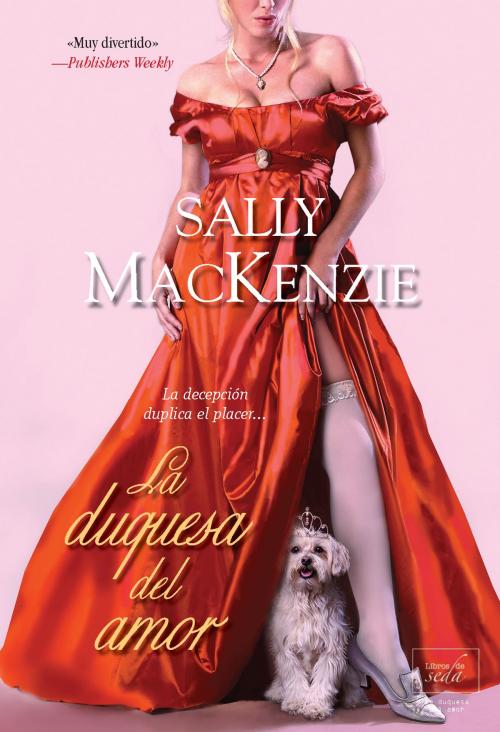 Cover of the book La duquesa del amor by Sally MacKenzie, LIBROS DE SEDA S.L.