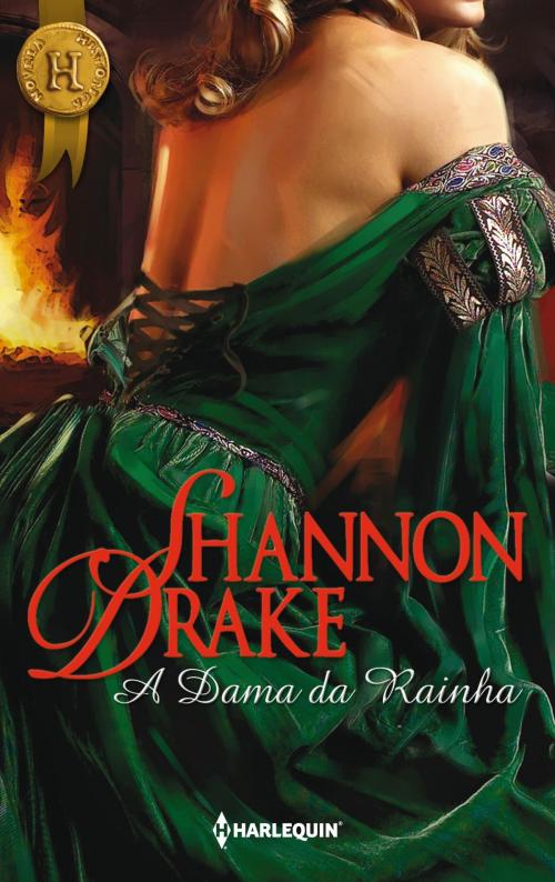 Cover of the book A dama da rainha by Shannon Drake, Harlequin, uma divisão de HarperCollins Ibérica, S.A.