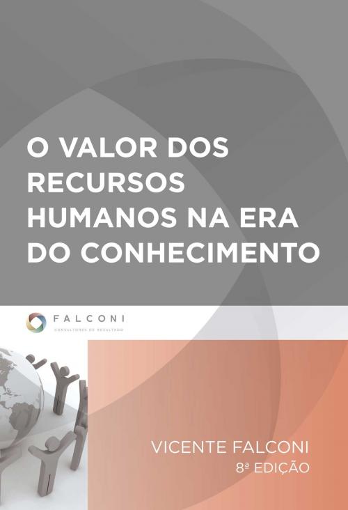 Cover of the book O Valor dos Recursos Humanos na era do Conhecimento by Vicente Falconi, Editora FALCONI