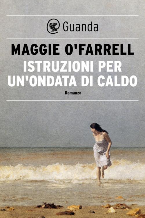 Cover of the book Istruzioni per un'ondata di caldo by Maggie O'Farrell, Guanda