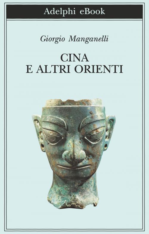 Cover of the book Cina e altri Orienti by Giorgio Manganelli, Adelphi