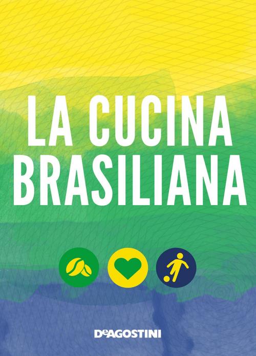 Cover of the book La cucina brasiliana by Aa. Vv., De Agostini