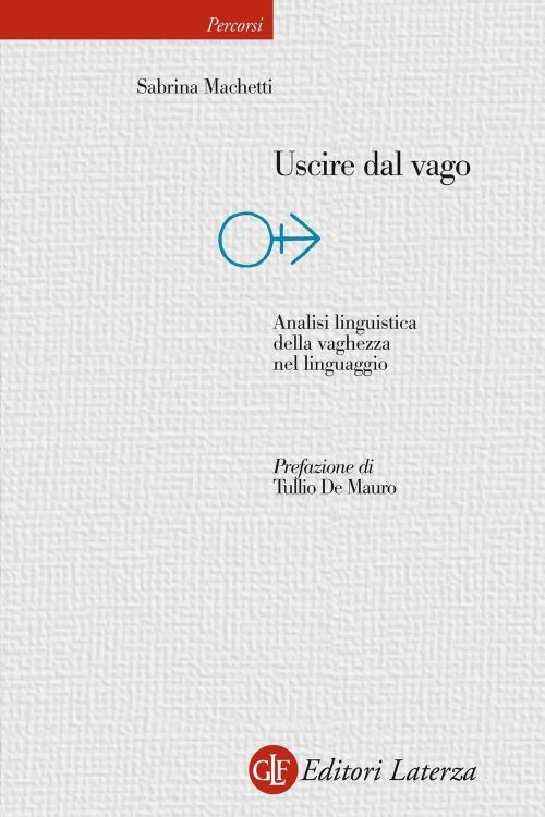 Cover of the book Uscire dal vago by Tullio De Mauro, Sabrina Machetti, Editori Laterza