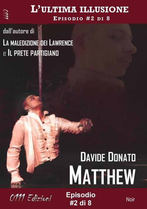 Cover of the book Matthew - L'ultima illusione ep. #2 di 8 by Davide Donato, 0111 Edizioni