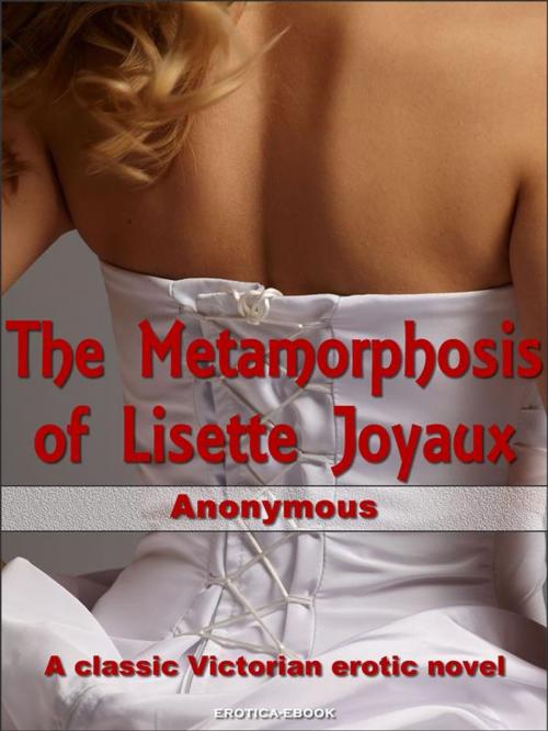 Cover of the book The Metamorphosis of Lisette Joyaux by Anonymous, Erotic eBooks