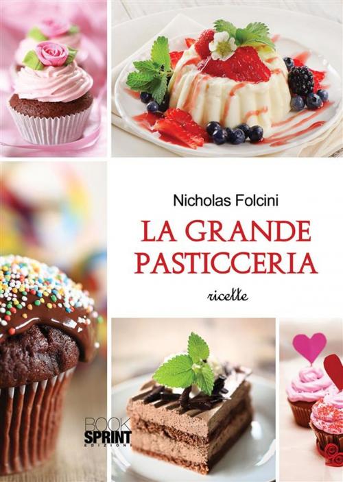 Cover of the book La grande pasticceria by Nicholas Folcini, Booksprint