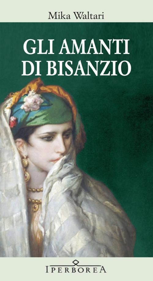 Cover of the book Gli amanti di Bisanzio by Mika Waltari, Iperborea
