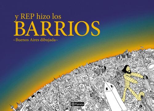 Cover of the book Y Rep hizo los barrios by Miguel Rep, Grupo Planeta - Argentina