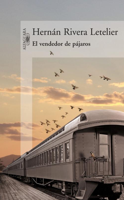 Cover of the book El vendedor de pájaros by Hernán Rivera Letelier, Penguin Random House Grupo Editorial Chile