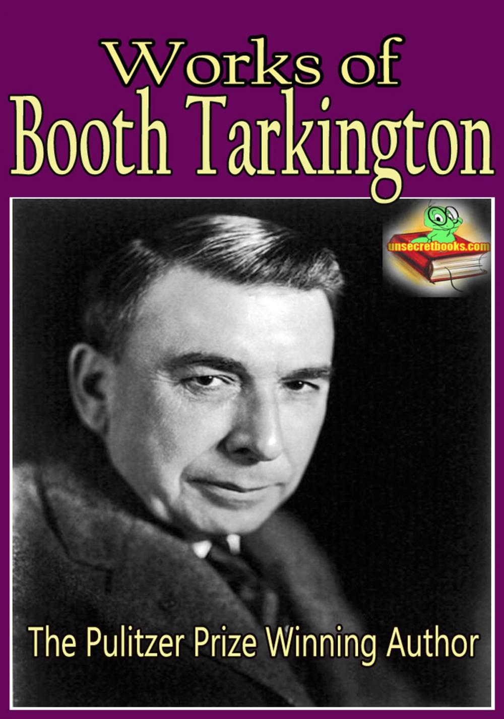 Big bigCover of Works of Booth Tarkington: The Magnificent Ambersons, Alice Adams, and More!