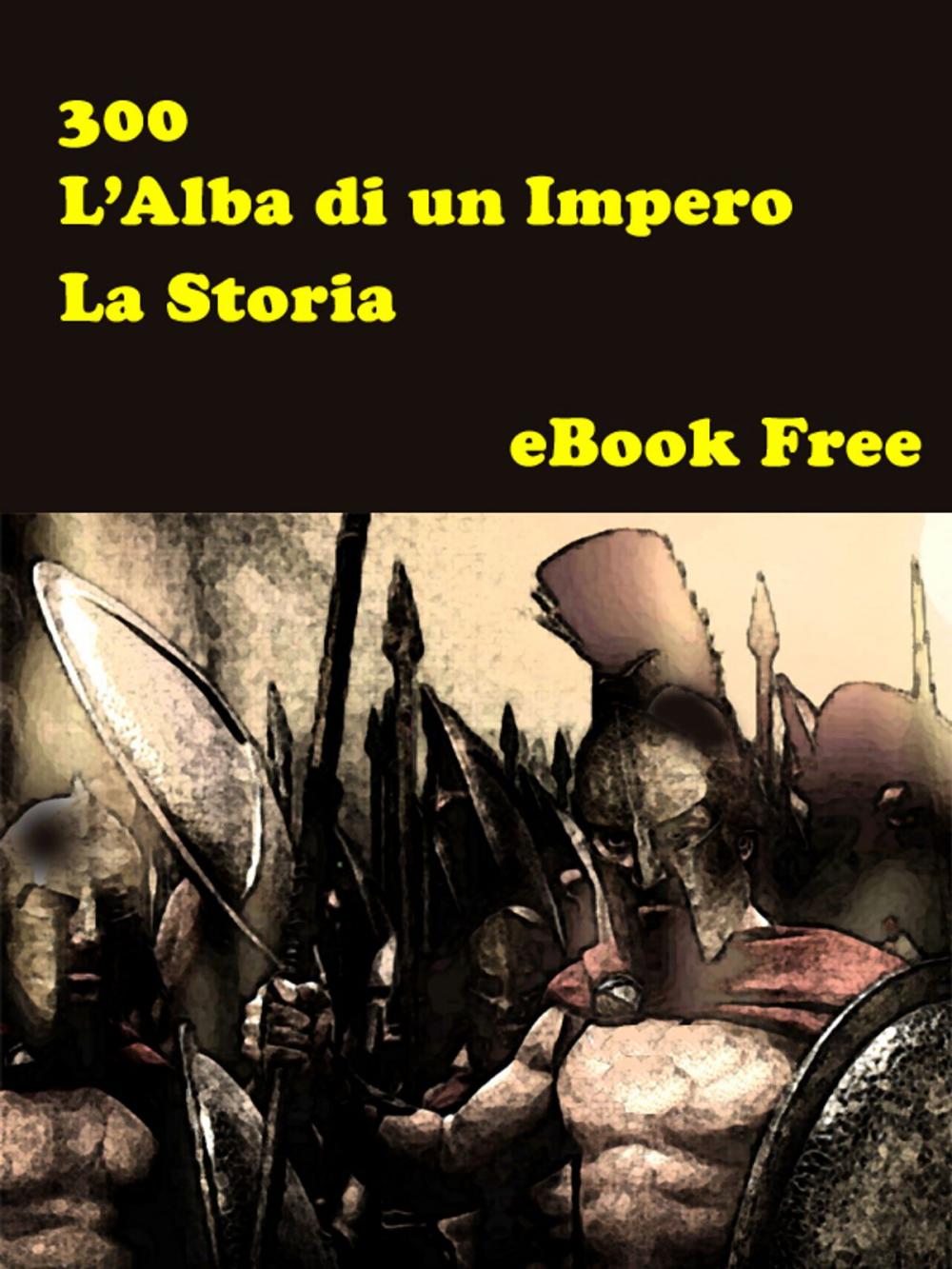 Big bigCover of 300 - L'Alba di un Impero - La Storia