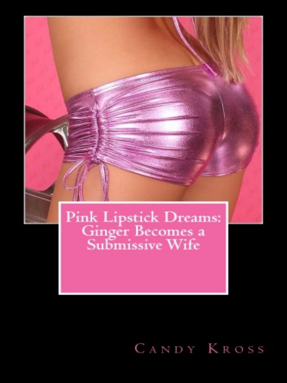 Big bigCover of Pink Lipstick Dreams: Ginger Becomes a Submissive Wife