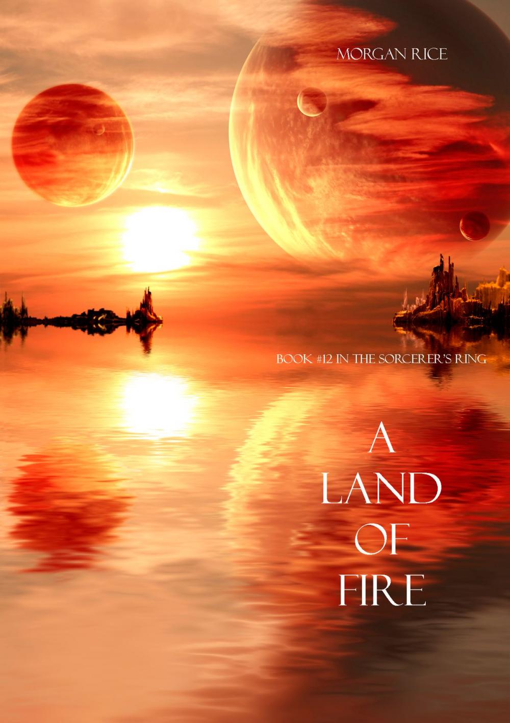 Big bigCover of A Land of Fire (Book #12 in the Sorcerer's Ring)