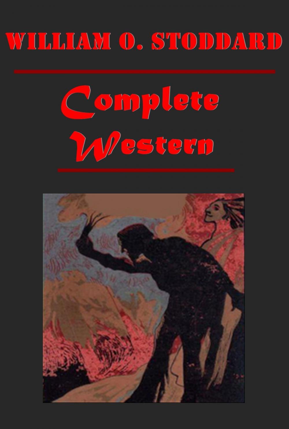 Big bigCover of Complete Western Romance Anthologies of William O. Stoddard