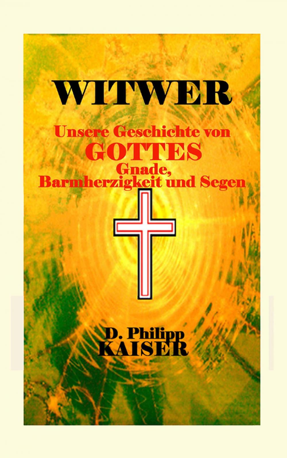 Big bigCover of WITWER Unsere Geschichte von Gottes Gnade, Barmherzigkeit und Segen