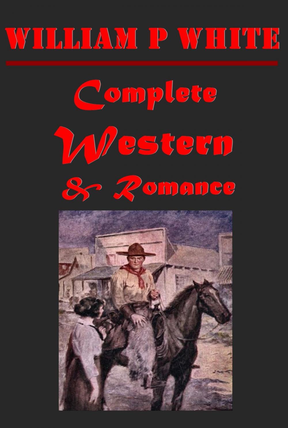 Big bigCover of Complete Western Romance Anthologies of William Patterson White