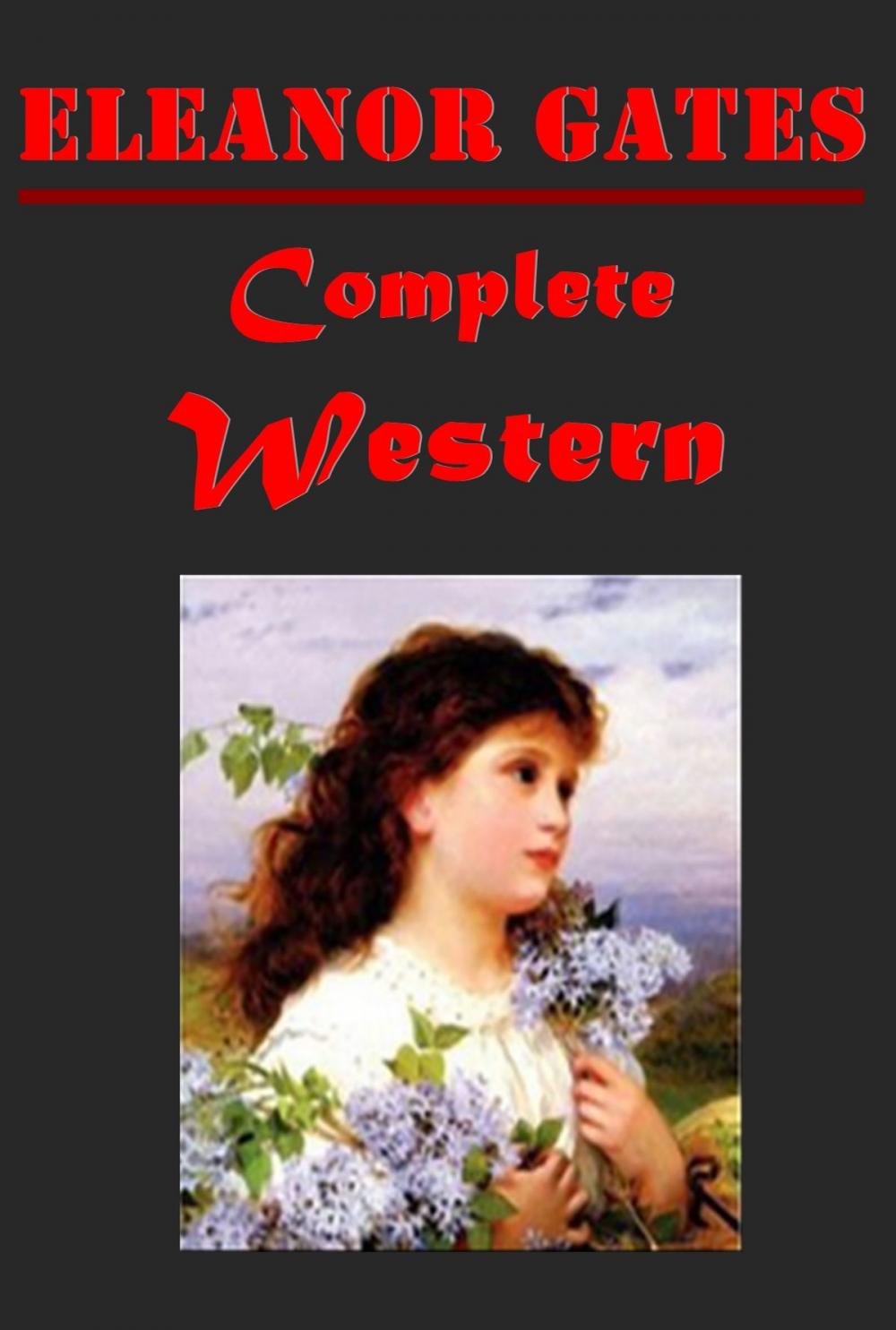 Big bigCover of Complete Western Romance Anthologies of Eleanor Gates