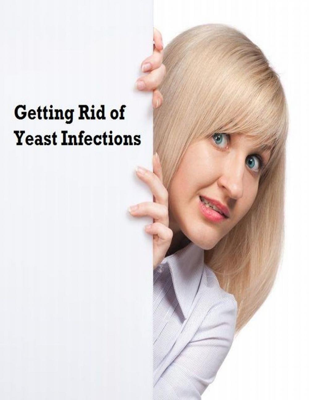 Big bigCover of Getting Rid of Yeast Infections