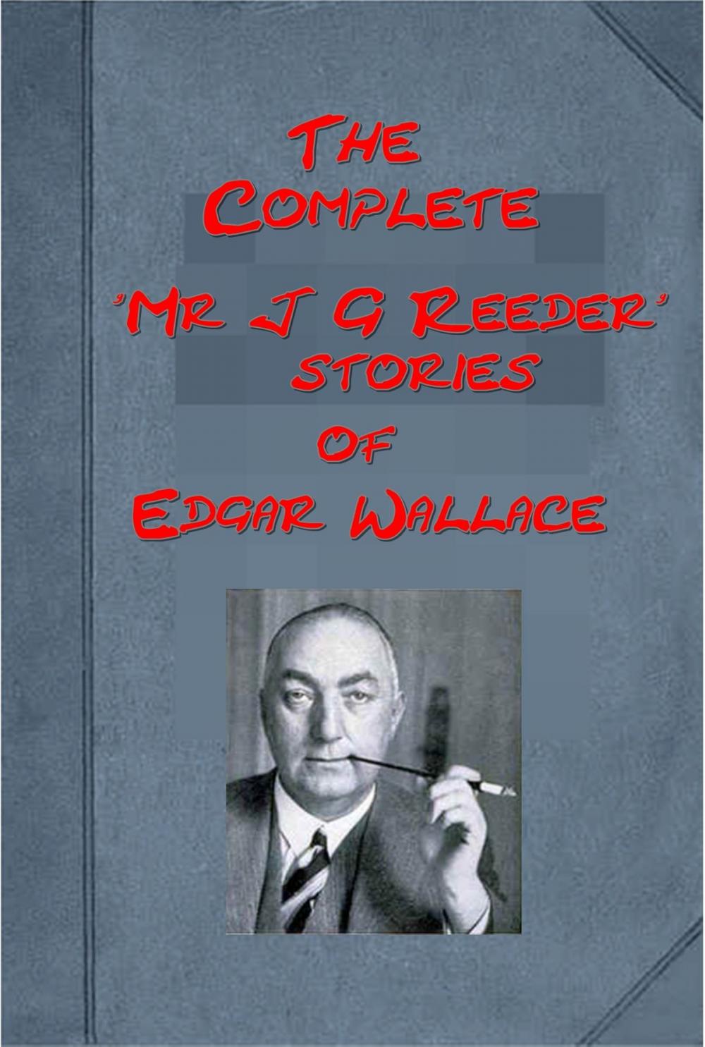 Big bigCover of Complete Mystery Detective "Mr J G Reeder" Anthologies of Edgar Wallace