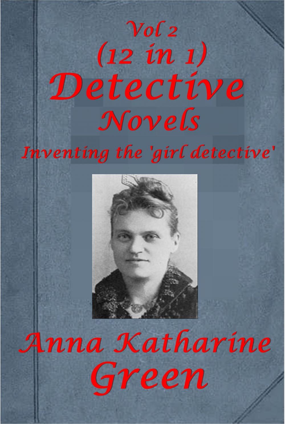 Big bigCover of Complete Anna Katharine Green Mystery Romance Suspense Anthologies