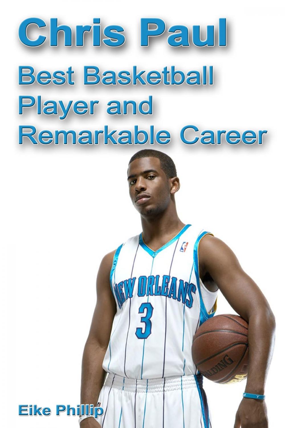 Big bigCover of Chris Paul: Best Basketball Player and Remarkable Career