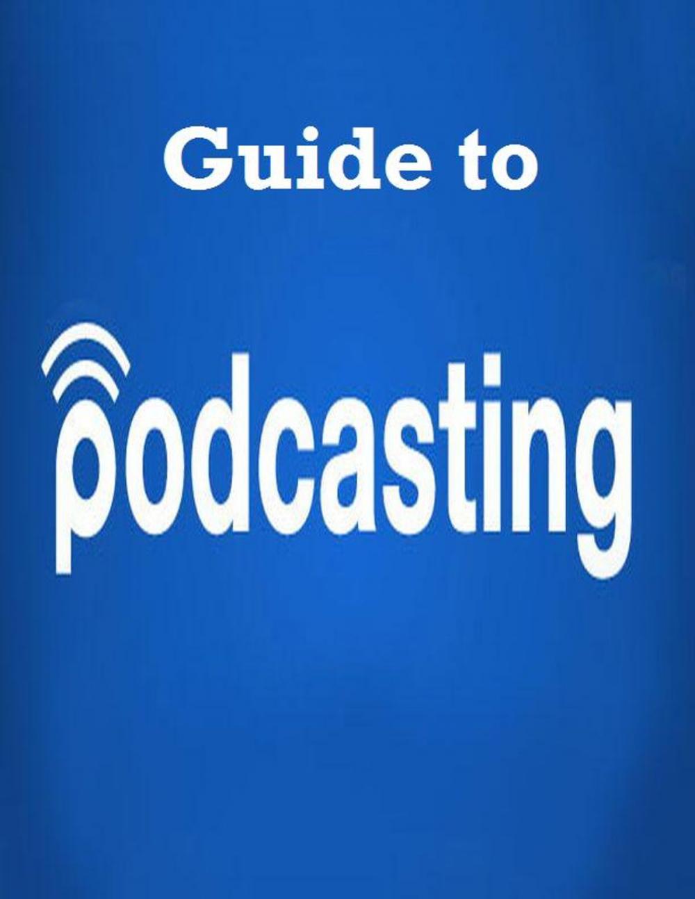 Big bigCover of Guide to Podcasting