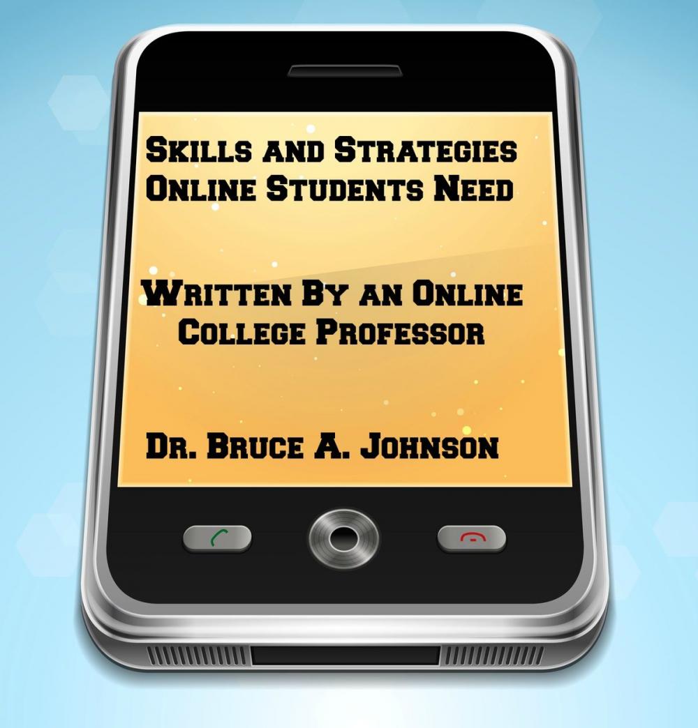 Big bigCover of Skills and Strategies Online Students Need: Written by an Online College Professor