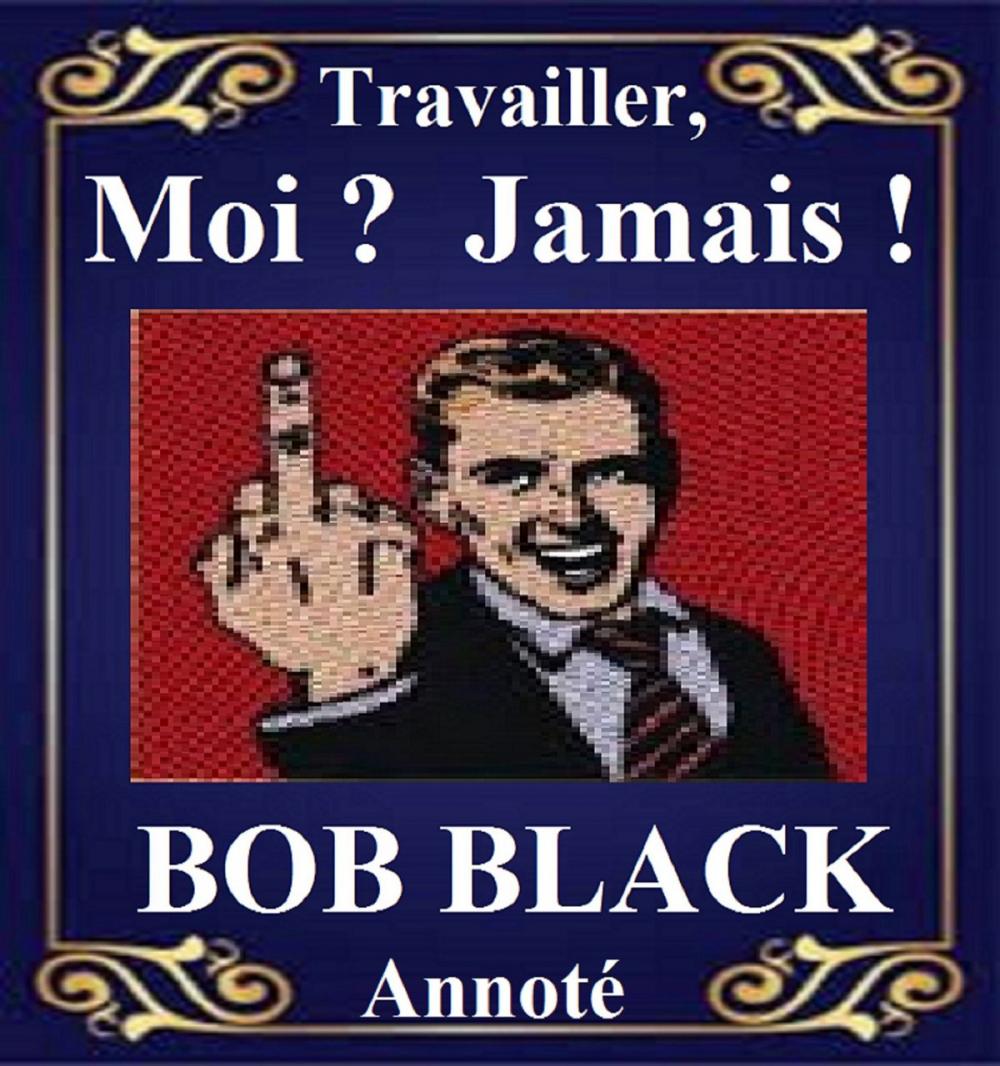 Big bigCover of L'Abolition du travail Travailler ? Moi jamais ! Annoter