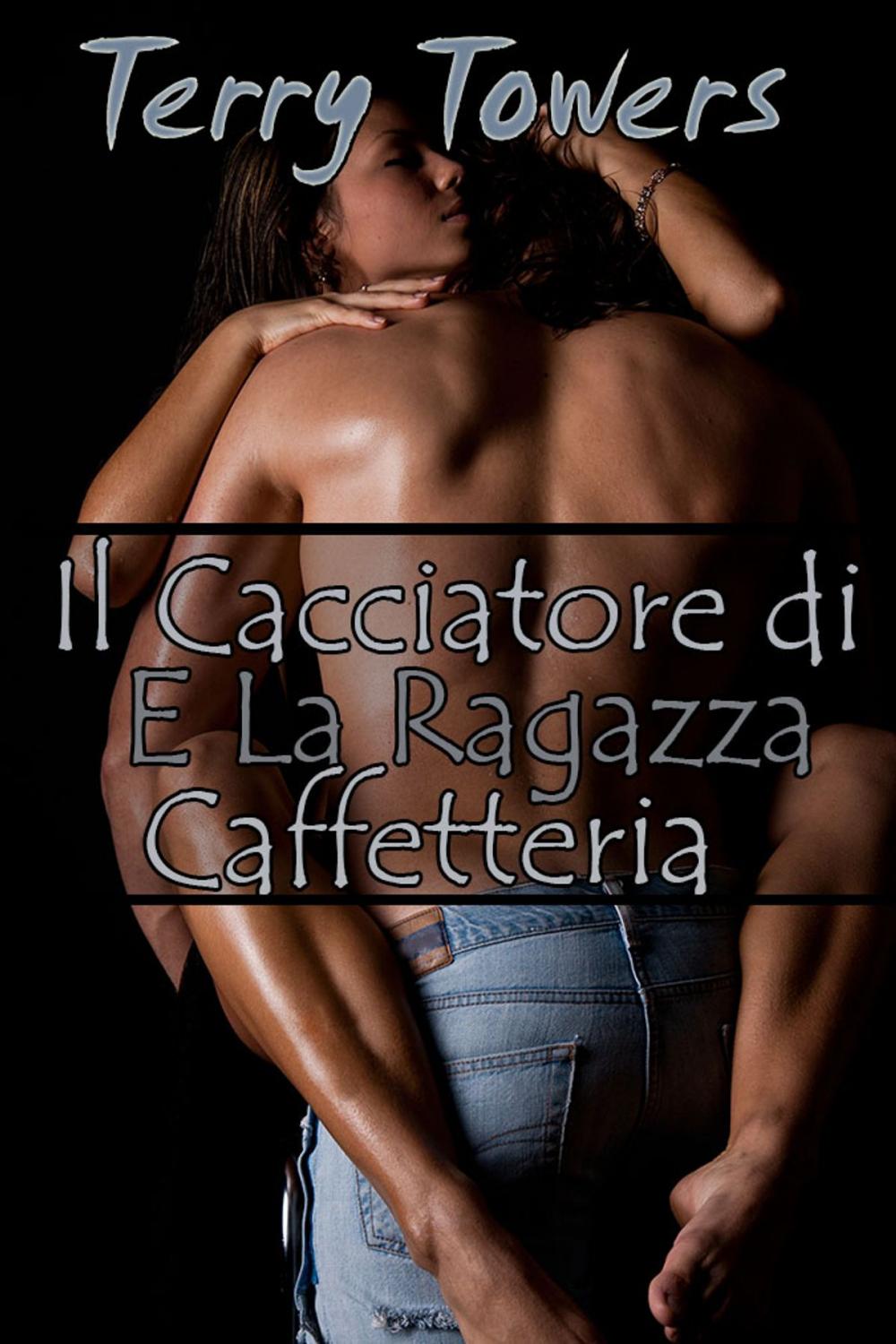 Big bigCover of Il Cacciatore di Taglie E La Ragazza Della Caffetteria