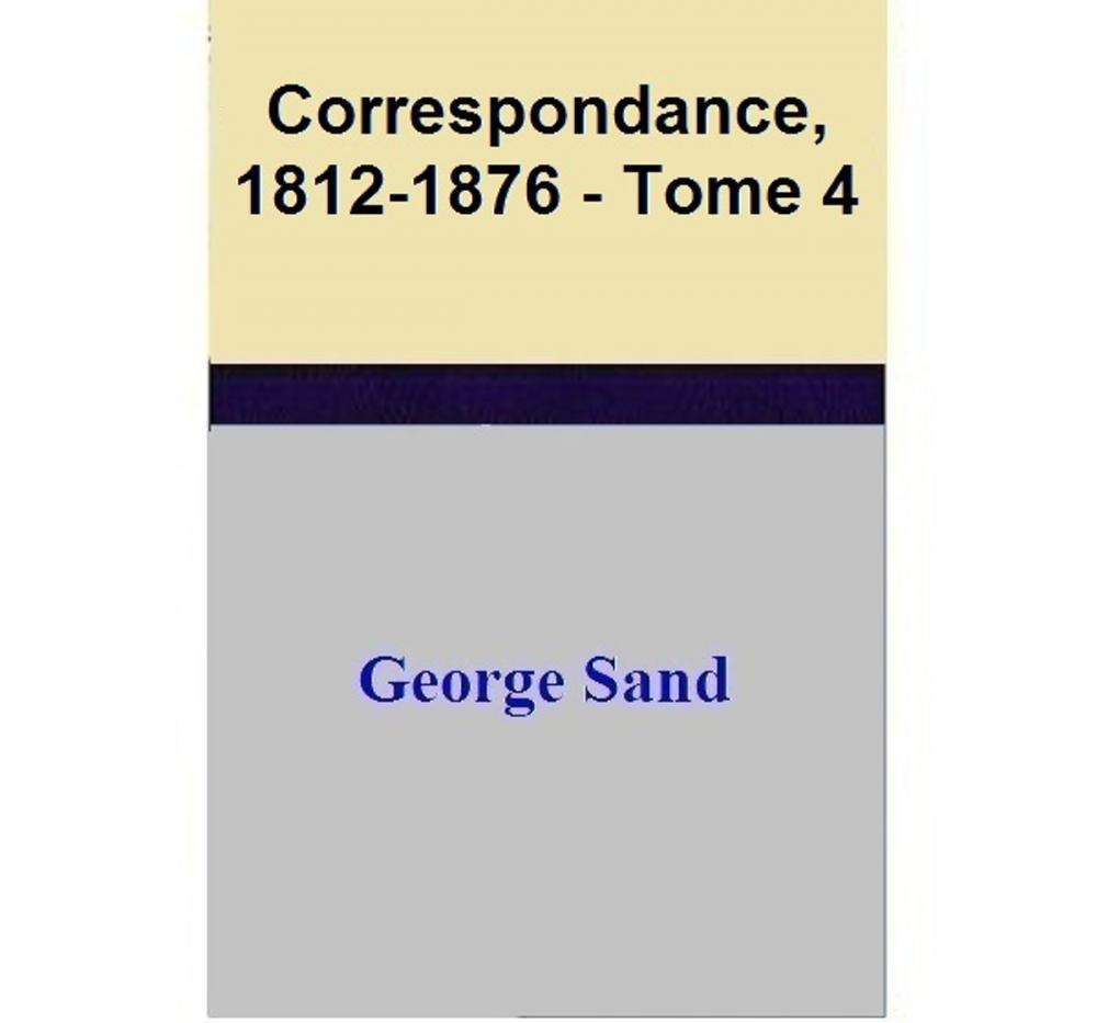 Big bigCover of Correspondance, 1812-1876 - Tome 4