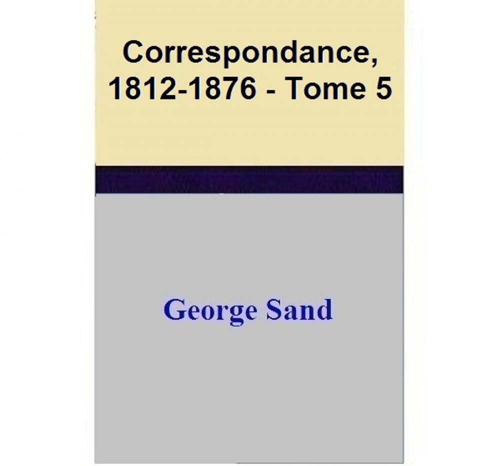 Big bigCover of Correspondance, 1812-1876 - Tome 5